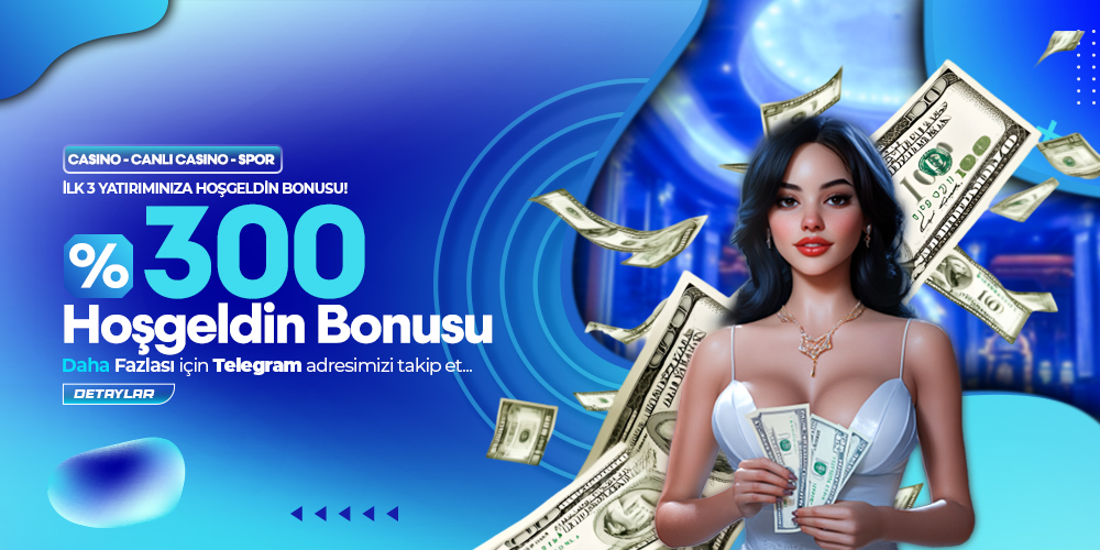 %300 HOŞGELDİN BONUSU